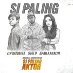 Video Thumbnail: VIN BATUBARA, SUN D, EFAH AARALYN – SI PALING (OFFICIAL LYRICS VIDEO) | OST. SI PALING AKTOR